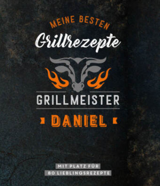 Grillmeister Daniel | Meine besten Grillrezepte