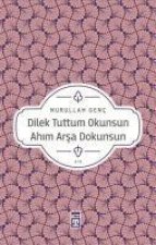 Dilek Tuttum Okunsun Ahim Arsa Dokunsun
