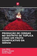 PRODUÇ?O DE CEREJAS NO DISTRITO DE TOPLICA COMO UM FRUTO SIGNIFICATIVO DA SÉRVIA