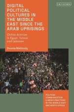 Digital Political Cultures in the Middle East since the Arab Uprisings