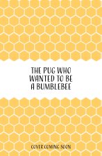 Pug Who Wanted to be a Bumblebee