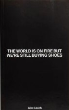 World Is On Fire But We're Still Buying Shoes