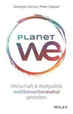 Planet We - Wirtschaft und Weltpolitik wettbewerbsneutral gestalten