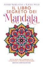 libro segreto dei mandala. Sette passi per cambiare vita e favorire il proprio benessere
