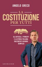 Costituzione per tutti. Gli articoli, i principi e la storia italiana raccontati in modo semplice