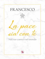 pace sia con te. Nel tuo cuore e nel mondo