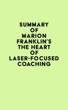 Summary of Marion Franklin's The HeART of Laser-Focused Coaching