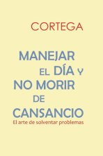 Manejar El Dia Y No Morir de Cansancio