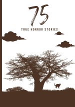 75 True Horror Stories