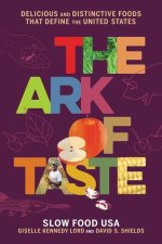 The Ark of Taste: Delicious and Distinctive Foods That Define the United States