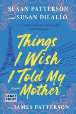 Things I Wish I Told My Mother: The Most Emotional Mother-Daughter Novel in Years