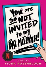 You Are So Not Invited to My Bat Mitzvah!