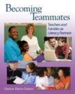 Becoming Teammates: Teachers and Families as Literacy Partners