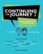 Continuing the Journey 2: Becoming a Better Teacher of Authentic Writing