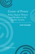 Genre of Power: Police Report Writers and Readers in the Justice System