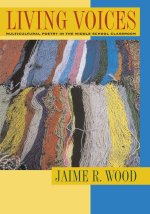 Living Voices: Multicultural Poetry in the Middle School Classroom