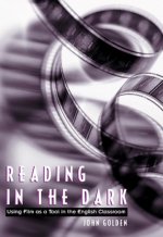 Reading in the Dark: Using Film as a Tool in the English Classroom
