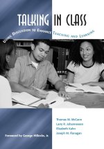 Talking in Class: Using Discussion to Enhance Teaching and Learning