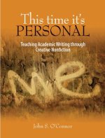 This Time It's Personal: Teaching Academic Writing Through Creative Nonfiction