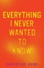 Everything I Never Wanted to Know