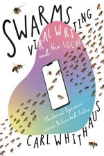 Swarms, Viral Writing, and the Local: Rhetoric and Social Dynamics Across Networked Publics