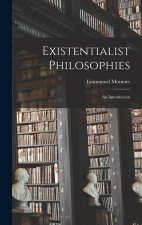 Existentialist Philosophies: an Introduction