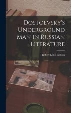 Dostoevsky's Underground Man in Russian Literature