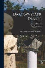 Darrow-Starr Debate: Is the Human Race Getting Anywhere?