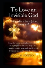 To Love An Invisible God