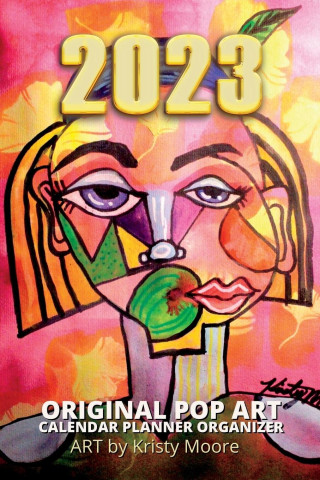 2023 Original Pop Art Calendar Planner Organizer Art by Kristy Moore