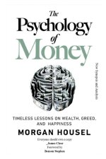 The Psychology of Money: Timeless lessons on wealth, greed, and happiness New Synopsis and Analysis