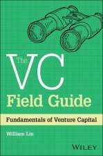 VC Field Guide: Fundamentals of Venture Capita l
