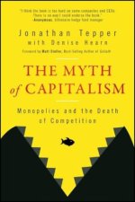 Myth of Capitalism: Monopolies and the Death o f Competition