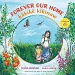 Forever Our Home / Kâkik? Kîkinaw