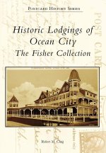 Historic Lodgings of Ocean City: The Fisher Collection