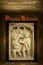 Pilgrim Holiness: Martyrdom as Descriptive Witness