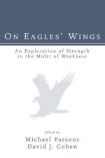 On Eagles' Wings: An Exploration of Strength in the Midst of Weakness