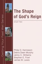 The Shape of God's Reign: Study Two in the Ekklesia Project's Getting Your Feet Wet Series