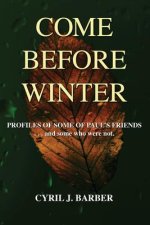 Come Before Winter: Profiles of Some of Paul's Friends...and Some Who Were Not.