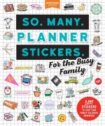 So. Many. Planner Stickers. for Busy Parents: 2,650 Stickers to Organize Your Family Calendar