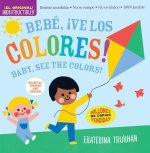 Indestructibles: Bebé, ?Ve Los Colores! / Baby, See the Colors!: Chew Proof - Rip Proof - Nontoxic - 100% Washable (Book for Babies, Newborn Books, Sa