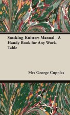 Stocking-Knitters Manual - A Handy Book for Any Work-Table