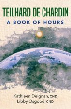 Teilhard de Chardin: A Book of Hours