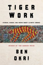 Tiger Work: Poems, Stories and Essays about Climate Change