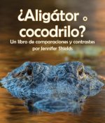 ?Aligátor O Cocodrilo? Un Libro de Comparaciones Y Contrastes