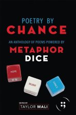 Poetry by Chance: An Anthology of Poems Powered by Metaphor Dice