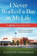 I Never Worked a Day in My Life