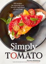 Simply Tomato: 100 Recipes for Enjoying Your Favorite Ingredient All Year Long