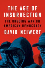 The Age of Insurrection: Radical Right's Assault on American Democracy