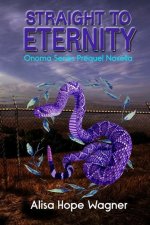 Straight to Eternity: The Onoma Series Prequel Novella